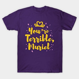 You're Terrible! T-Shirt